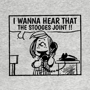 I Wanna Hear The Stooges T-Shirt